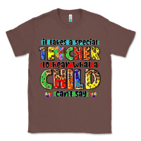Chestnut it takes a special teacher to hear what a child cant say tbw Classic Tee - texasbilliewilder