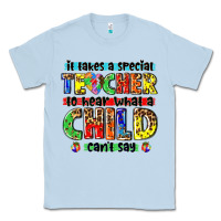 Dusty Blue it takes a special teacher to hear what a child cant say tbw Classic Tee - texasbilliewilder