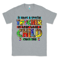 Heather Grey it takes a special teacher to hear what a child cant say tbw Classic Tee - texasbilliewilder