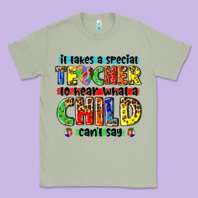 It Takes A Special Teacher To Hear What A Child Cant Say Tbw Classic Tee Designed By Texasbilliewilder