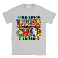 Moon Dust it takes a special teacher to hear what a child cant say tbw Classic Tee - texasbilliewilder