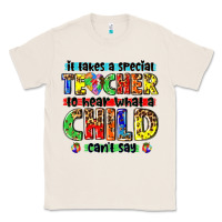 Natural it takes a special teacher to hear what a child cant say tbw Classic Tee - texasbilliewilder