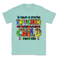 Seafoam it takes a special teacher to hear what a child cant say tbw Classic Tee - texasbilliewilder