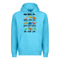 Ocean Blue god says i am dinosaurs handsome Premium Hoodie - MaliasSmallBusiness