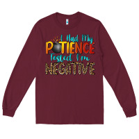 Burgundy i had my patience tested i'm negative Long Sleeve Tee - Zillion Design Studio