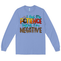 Colony Blue i had my patience tested i'm negative Long Sleeve Tee - Zillion Design Studio