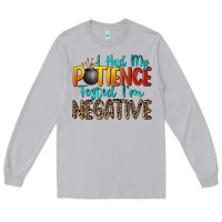 Moon Dust i had my patience tested i'm negative Long Sleeve Tee - Zillion Design Studio