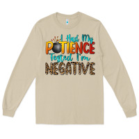 I Had My Patience Tested I'm Negative Long Sleeve Tee | Teevron