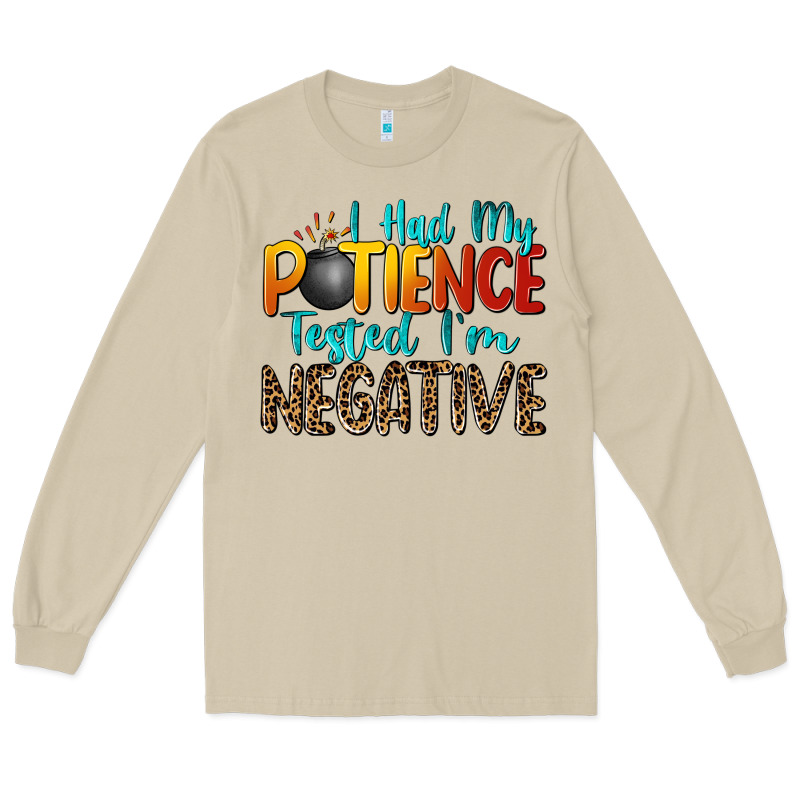 I Had My Patience Tested I'm Negative Long Sleeve Tee by Zillion Design Studio | Teevron