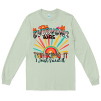Matcha everyone was thinking it i just said it Long Sleeve Tee - Zillion Design Studio