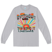 Moon Dust everyone was thinking it i just said it Long Sleeve Tee - Zillion Design Studio