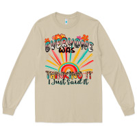 Mushroom everyone was thinking it i just said it Long Sleeve Tee - Zillion Design Studio