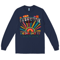 Navy everyone was thinking it i just said it Long Sleeve Tee - Zillion Design Studio