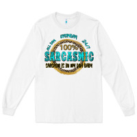 All Day Everyday 247 100 Sarcasmic Sarcasm Is In M Long Sleeve Tee | Teevron