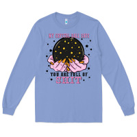 Colony Blue my crystal ball says you are full of Long Sleeve Tee - Zillion Design Studio