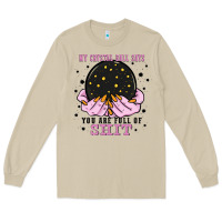 Mushroom my crystal ball says you are full of Long Sleeve Tee - Zillion Design Studio