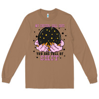 My Crystal Ball Says You Are Full Of Long Sleeve Tee | Teevron