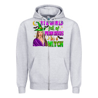 Heather Grey in a world full of princesses be a witch Zipper Hoodie - Zillion Design Studio
