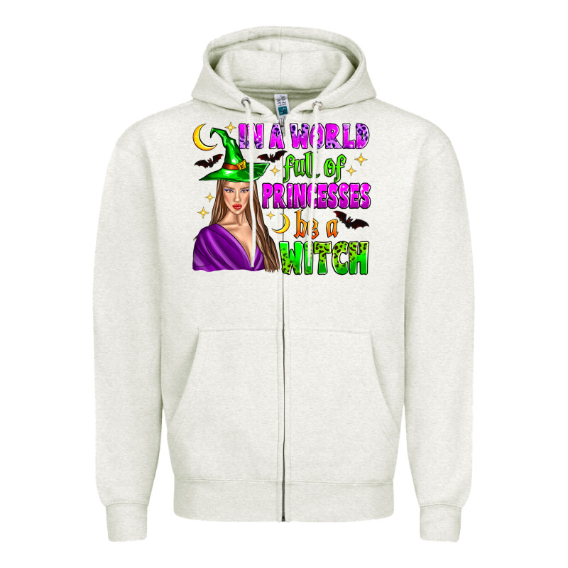 In A World Full Of Princesses Be A Witch Zipper Hoodie by Zillion Design Studio | Teevron