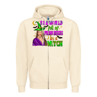 Sandshell in a world full of princesses be a witch Zipper Hoodie - Zillion Design Studio