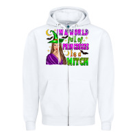 White in a world full of princesses be a witch Zipper Hoodie - Zillion Design Studio