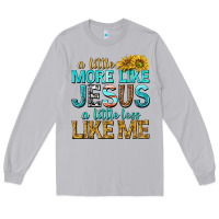 Moon Dust a little more like jesus a little less like me Long Sleeve Tee - texasbilliewilder