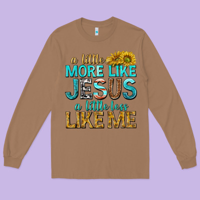 Long Sleeve Tee a little more like jesus a little less like me