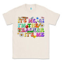 Natural its me hi im the teacher its me Classic Tee - texasbilliewilder