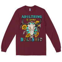Burgundy adulthing is some bullshit with sanflowers and gamstone  tbw Long Sleeve Tee - texasbilliewilder