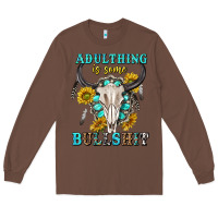Chestnut adulthing is some bullshit with sanflowers and gamstone  tbw Long Sleeve Tee - texasbilliewilder