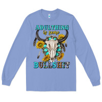 Colony Blue adulthing is some bullshit with sanflowers and gamstone  tbw Long Sleeve Tee - texasbilliewilder