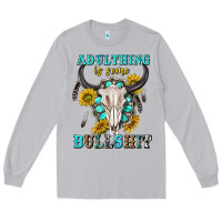 Moon Dust adulthing is some bullshit with sanflowers and gamstone  tbw Long Sleeve Tee - texasbilliewilder