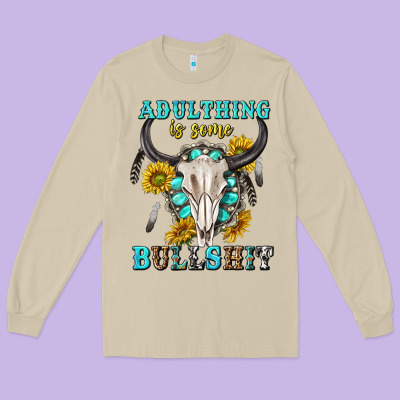 Long Sleeve Tee adulthing is some bullshit with sanflowers and gamstone  tbw
