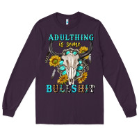 Plum adulthing is some bullshit with sanflowers and gamstone  tbw Long Sleeve Tee - texasbilliewilder