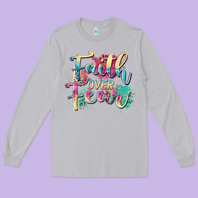 Faith Over Fear Long Sleeve Tee Designed By Zillion Design Studio