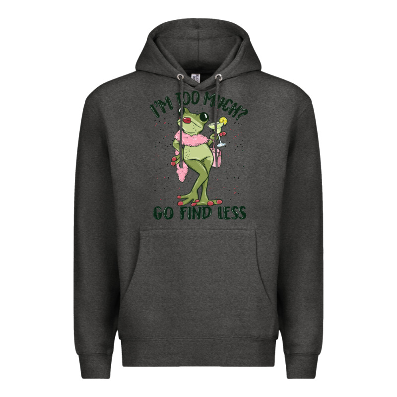 I'm Too Much Go Find Less Boujee Frog Premium Hoodie by MaliasSmallBusiness | Teevron