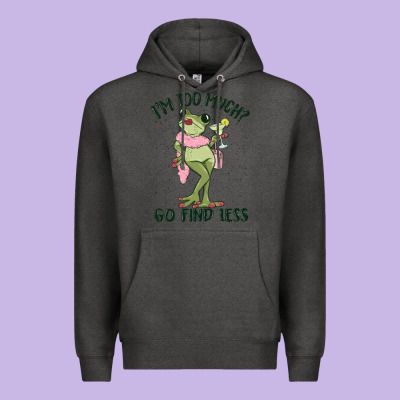 I'm Too Much Go Find Less Boujee Frog Premium Hoodie Designed By Maliassmallbusiness