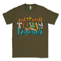 Army Green just a small town teacher Classic Tee - texasbilliewilder