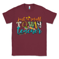 Burgundy just a small town teacher Classic Tee - texasbilliewilder