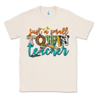 Natural just a small town teacher Classic Tee - texasbilliewilder