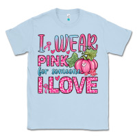 Dusty Blue i wear pink for someone i love Classic Tee - Zillion Design Studio