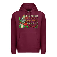 Burgundy if my book is open your mouth should be closed malia Premium Hoodie - MaliasSmallBusiness