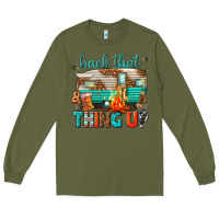 Army Green back that thing up Long Sleeve Tee - texasbilliewilder