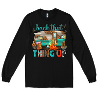 Black back that thing up Long Sleeve Tee - texasbilliewilder