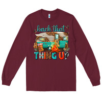 Burgundy back that thing up Long Sleeve Tee - texasbilliewilder