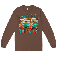 Chestnut back that thing up Long Sleeve Tee - texasbilliewilder