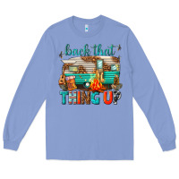 Colony Blue back that thing up Long Sleeve Tee - texasbilliewilder