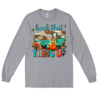 Heather Grey back that thing up Long Sleeve Tee - texasbilliewilder