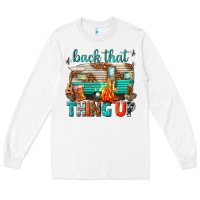 White back that thing up Long Sleeve Tee - texasbilliewilder