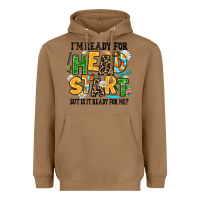 Toasted Coconut i am ready for head start but is it ready for me Heavyweight Hoodie - AdoDesignShop
